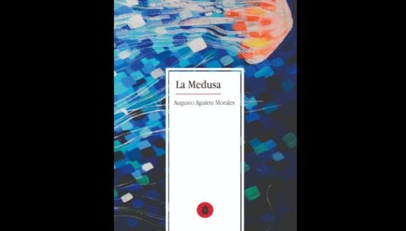 'La Medusa' de Augusto Aguirre Morales fue publicado por La Travesía Editores. (Difusión)