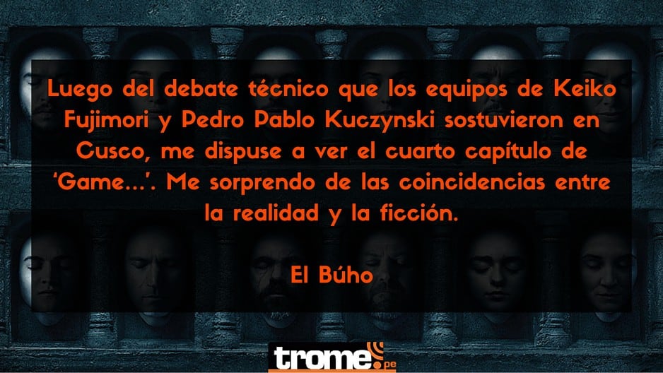 Game of Thrones y Elecciones 2o16 Perú: todas las coincidencias.