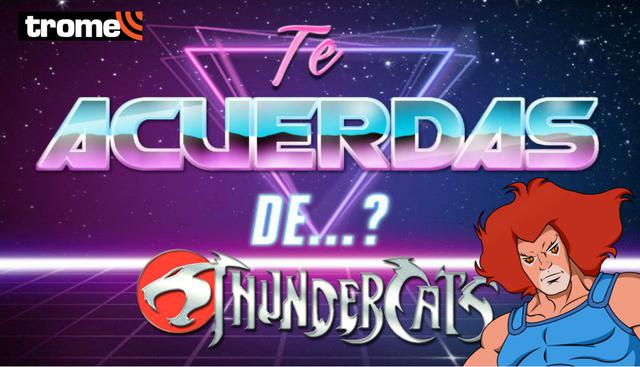 ¿Te acuerdas de...? ThunderCats, el ‘anime más gringo’ que reinó en la TV peruana
