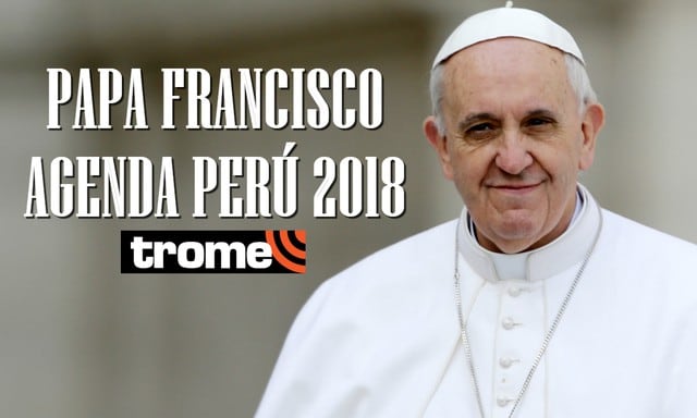 Papa Francisco en Perú: agenda de horarios y actividades en Lima, Puerto Maldonado y Trujillo