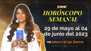 HORÓSCOPO SEMANAL del 29 de mayo al 04 de junio | Predicciones con Soralla De Los Ángeles