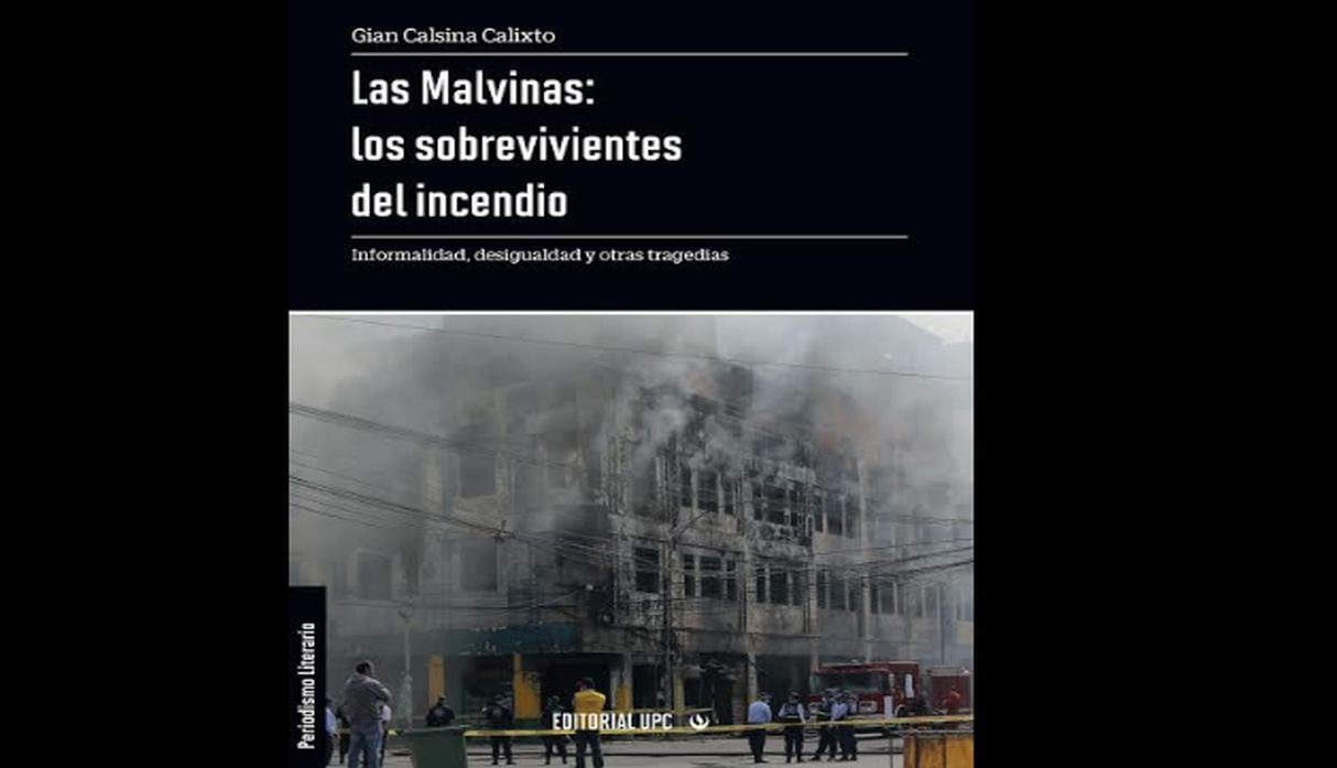 'Las Malvinas: los sobrevivientes del incendio. Informalidad, desigualdad y otras tragedias', es el libro que el periodista Gian Calsina acaba de publicar. (Fotos: Difusión)