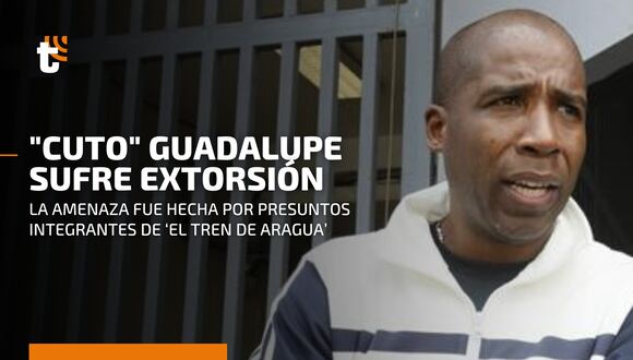 ‘Cuto’ Guadalupe es amenazado por extorsionadores por ‘El Tren de Aragua’