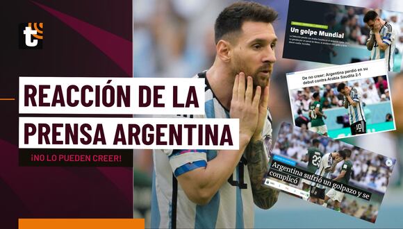 Qatar 2022: así reaccionó la prensa argentina tras la derrota ante Arabia Saudita