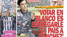 ‘VOTAR EN BLANCO ES ENTREGARLE EL PAÍS A SÁNCHEZ’