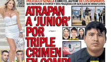 ATRAPAN A ‘JUNIOR’ POR TRIPLE CRIMEN EN COMBI