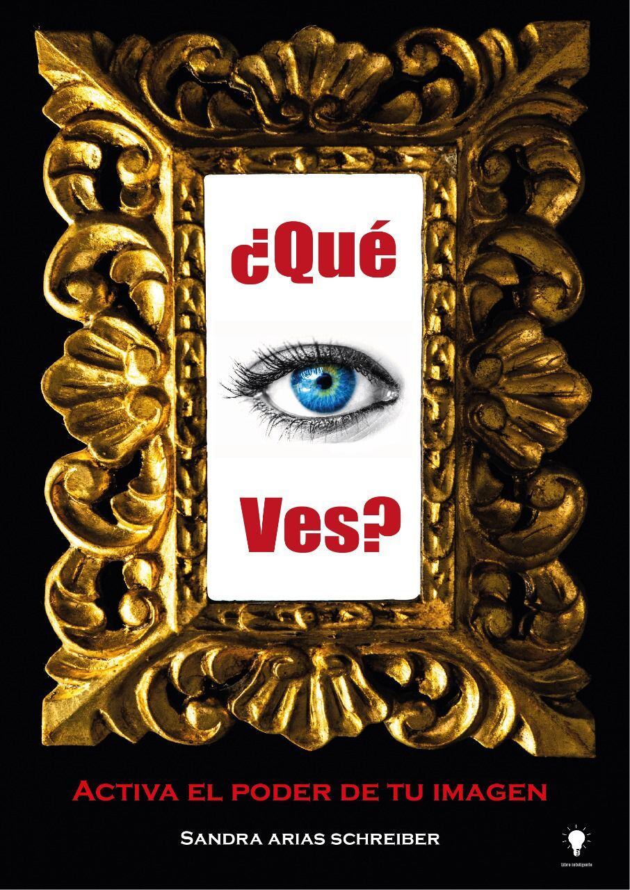 Libro ¿Qué Ves? - Activa el Poder de tu Imagen de Sandra Arias Schreiber. (Foto: Portada)