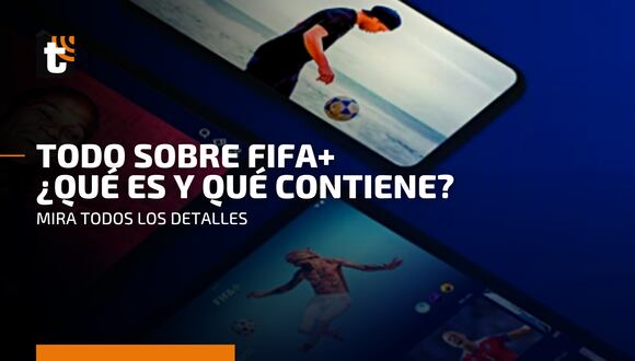 FIFA+: mira todo sobre la nueva plataforma digital de FIFA