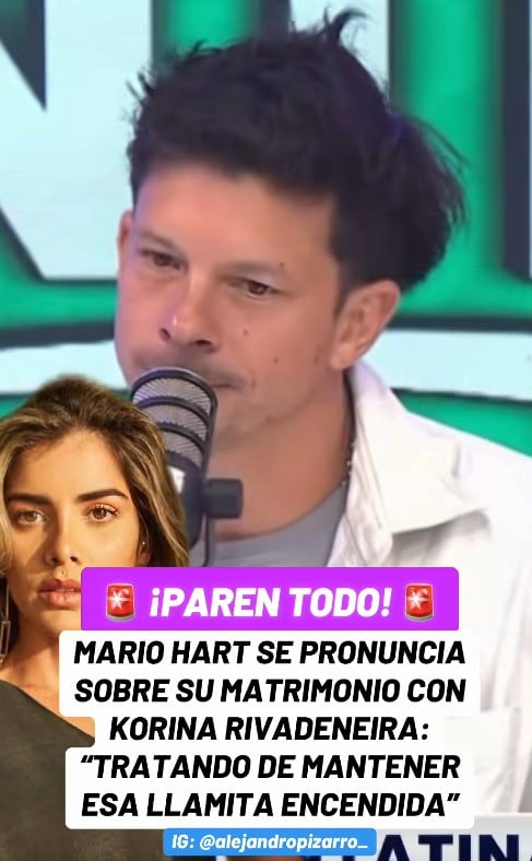 Mario Hart hace reflexión en su matrimonio con Korina.
