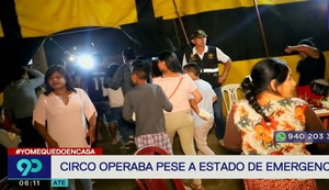 Ate: Circo realizaba funciones en pleno estado de emergencia