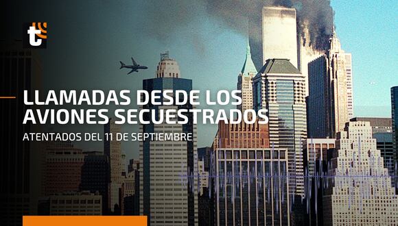 Atentados del 11 de septiembre del 2001: las llamadas desde los aviones secuestrados