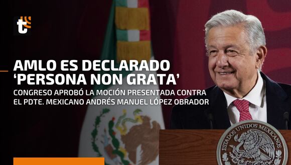 Congreso peruano declara a presidente de México como ‘persona non grata’ : ¿qué significa?
