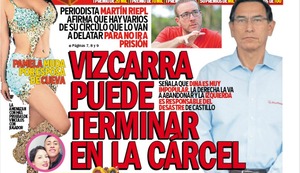 ‘VIZCARRA PUEDE TERMINAR EN LA CÁRCEL’