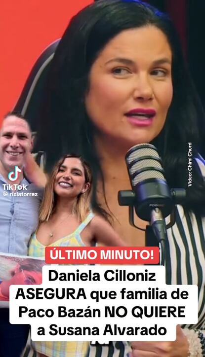 Daniela Cilloniz revela que la familia de Paco Bazán no quiere a Susana Alvarado.