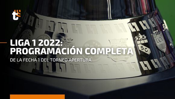 Liga 1 2022: conoce la programación de la fecha 1 del Torneo Apertura