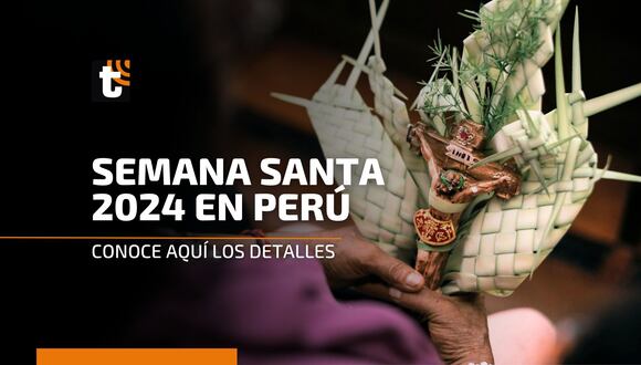 Semana Santa 2024 en Perú: ¿Cuándo inicia y por qué se celebra?