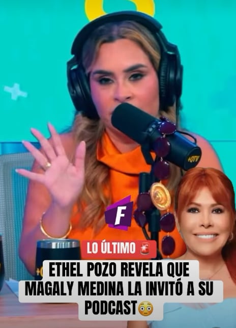Ethel Pozo confirma que grabará este jueves 23 de julio con Magaly Medina grabando el pódcast de la urraca.