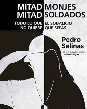 El libro 'Mitad monjes, mitad soldados' también incluye el testimonio de Pedro Salinas, el autor, que fue sodálite por seis años.