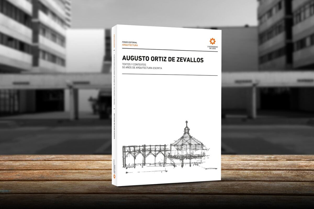 Universidad de Lima presentará libro Augusto Ortiz de Zevallos. Textos y contextos. 50 años de arquitectura escrita