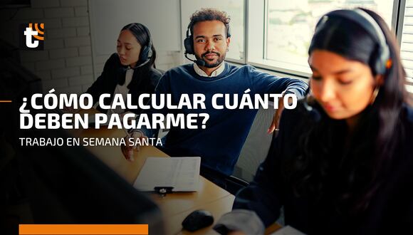 Semana Santa: ¿cuánto me pagarán si trabajo Jueves Santo y Viernes Santo?
