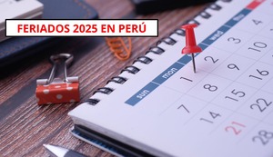 Feriados en Perú 2025: calendario completo de todas las fechas