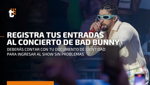 Bad Bunny en Lima: así debes registrar tu entrada con tu DNI para asistir al concierto