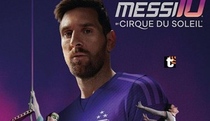 Cirque Du Soleil regresa a Perú con especial show “Messi 10″: cuándo será y cuáles son los precios de entradas
