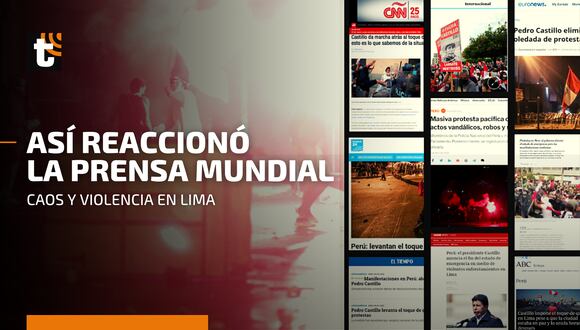 Pedro Castillo: la reacción de la prensa extranjera tras las marchas en el Centro de Lima