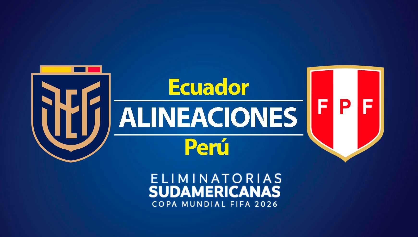 Conoce las alineaciones titulares para el partido de hoy, Ecuador vs. Perú por la octava fecha de las Eliminatorias Sudamericanas al Mundial 2026. (Foto: Composición Trome)