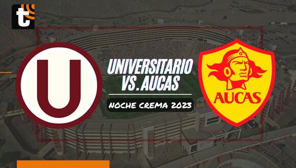 Universitario vs. Aucas: fecha, hora y todo lo que se sabe de la ‘Noche Crema 2023′