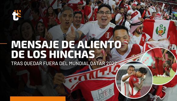 El mensaje de apoyo de los hinchas peruanos en Qatar tras quedar fuera del Mundial Qatar 2022