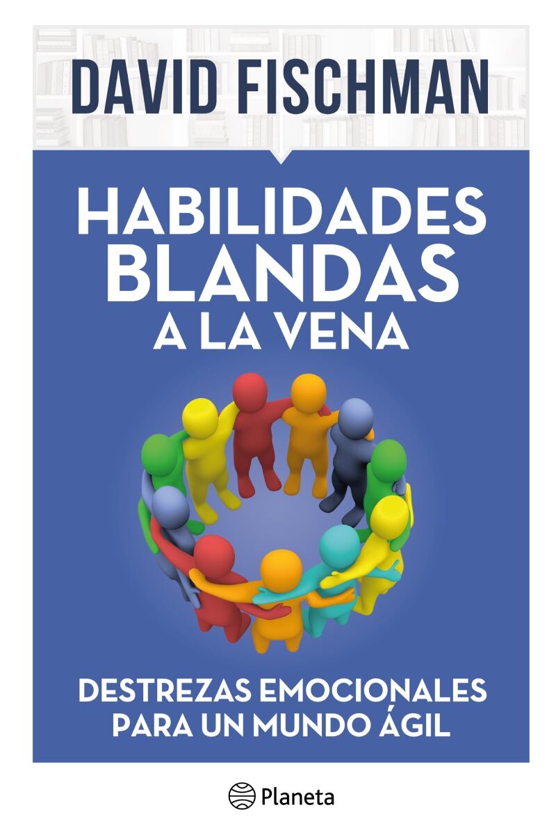 Habilidades blandas a la vena, de David Fischman.