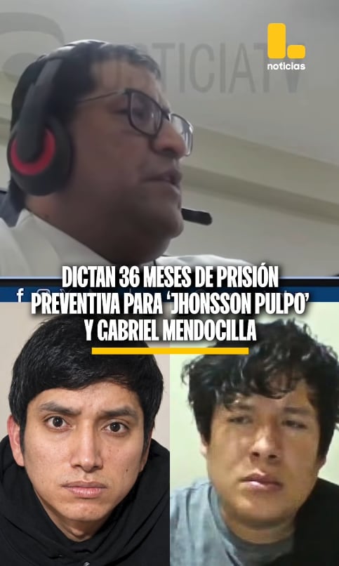 Dictan 36 meses de prisión preventiva contra 'Jhonsson Pulpo' y Gabriel Mendocilla tras secuestro del empresario Jenss Lara.