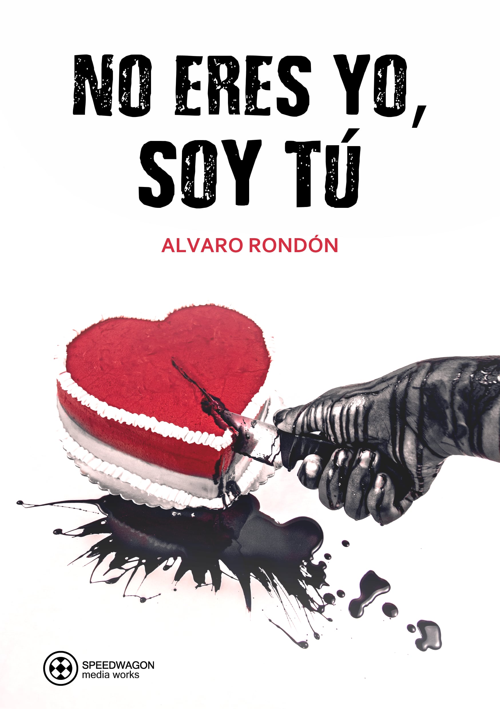 Portada de 'No eres yo, soy tú' de Álvaro Rondón. (Speedwagon media works)