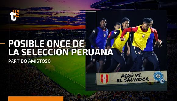 Perú vs. El Salvador: Mira la posible alineación que formaría Juan Reynoso