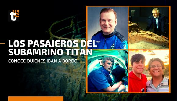 ¿Quiénes son los pasajeros del submarino Titán?
