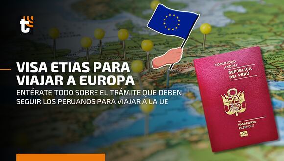VISA ETIAS: todo lo que debes saber sobre el nuevo trámite para entrar a Europa que se exigirá a los peruanos