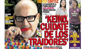 ‘KEIKO, CUÍDATE DE LOS TRAIDORES’