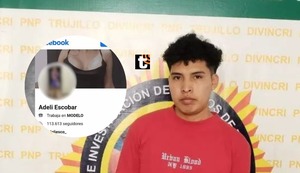 Trujillo: Hombre fingía ser mujer en redes sociales para captar adolescentes que querían ser modelos y chantajearlas