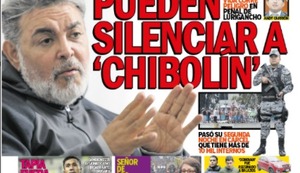 PUEDEN SILENCIAR A ‘CHIBOLÍN’