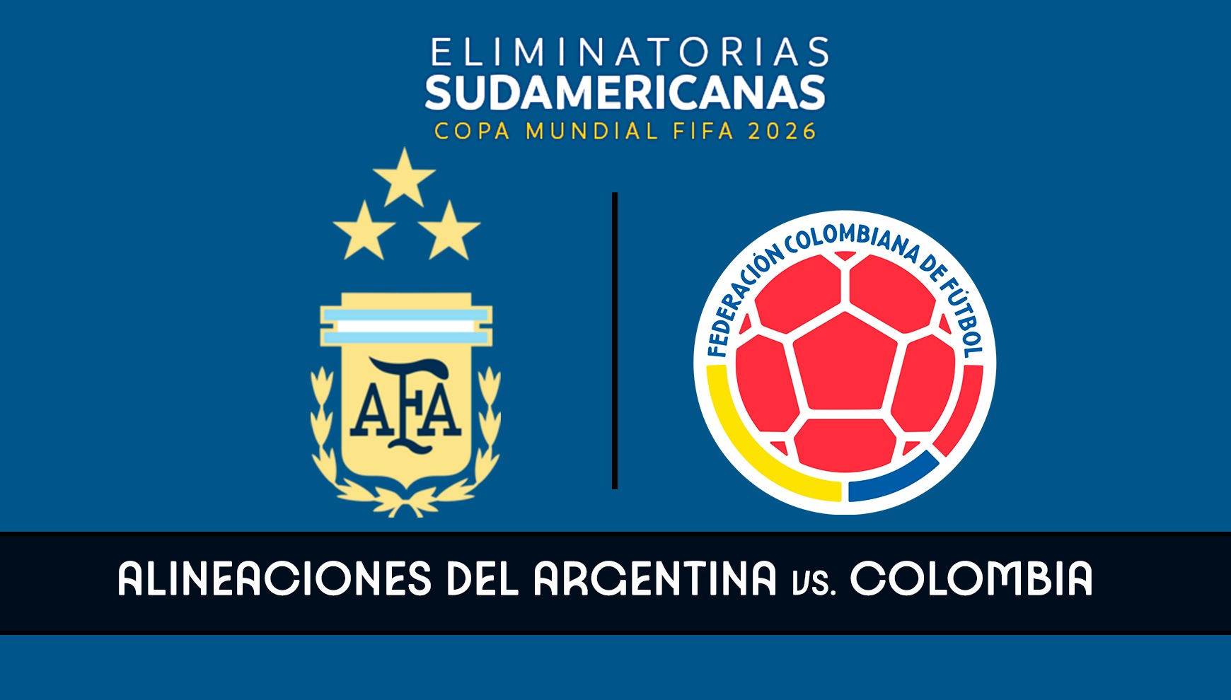 Conoce las alineaciones de Argentina y Colombia para el partido por la fecha 8 de las Eliminatorias 2026. (Foto: Composición Héctor Honores)