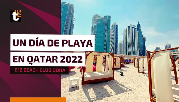 B12 Beach Club Doha, la playa 'secreta' de Qatar 2022