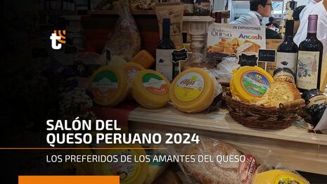 Salón del Queso Peruano: Productores presentan quesos de cabra, queso al vino, de maíz morado, rocoto y m...