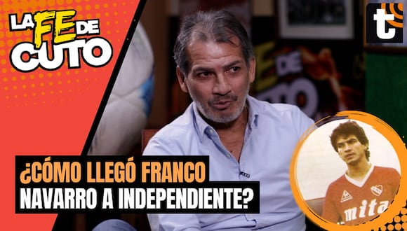 La Fe de Cuto: Franco Navarro y la historia de cómo llegó a Independiente de Argentina