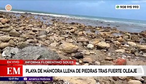 Máncora: playa queda cubierta de piedras por fuerte oleaje en Piura