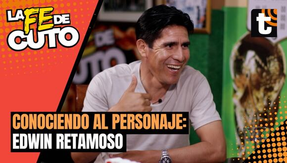 La Fe de Cuto: Edwin Retamoso en "Conociendo más al personaje"