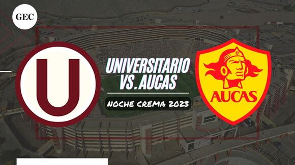 Universitario vs. Aucas: fecha, hora y todo lo que se sabe de la ‘Noche Crema 2023′