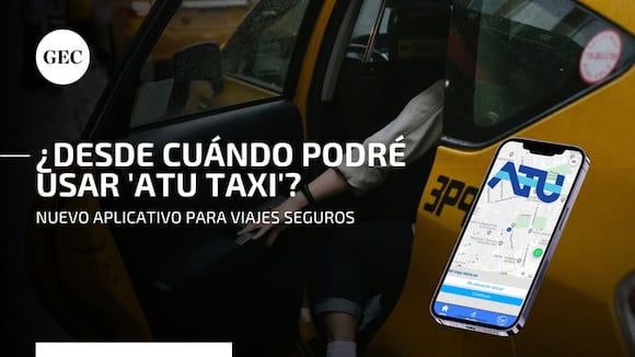 ATU Taxi: conoce la nueva opción que ofrece el gobierno a Lima y Callao