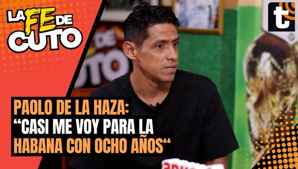 LA FE DE CUTO: Paolo de la Haza y la vez que casi se va para la "habana"