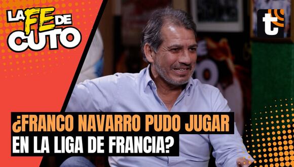 La Fe de Cuto: La vez que Franco Navarro pudo jugar en la liga de Francia